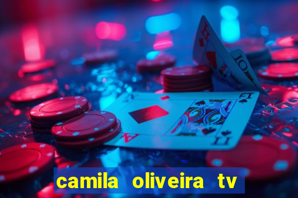 camila oliveira tv bahia idade